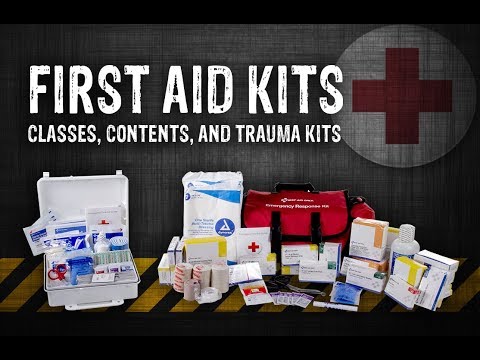 First Aid Kits - Classes, Contents, and Trauma Kits