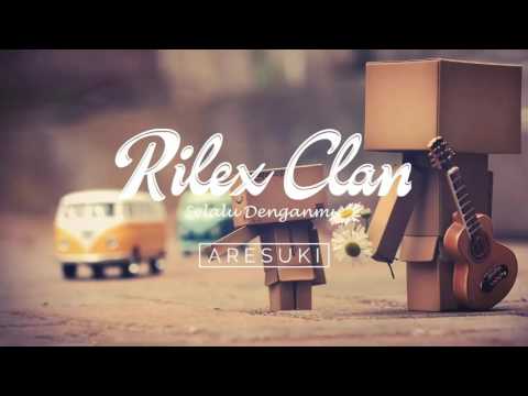 Rilex Clan - Selalu Denganmu