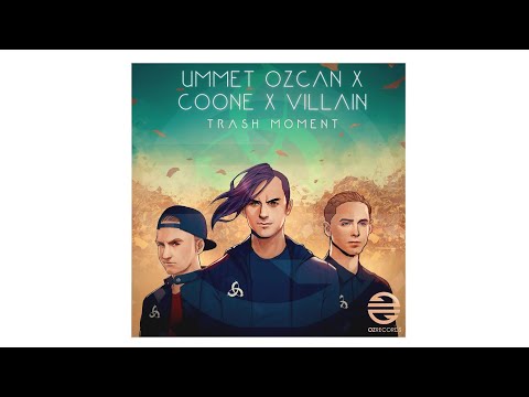 Ummet Ozcan x Coone x Villain - Trash Moment
