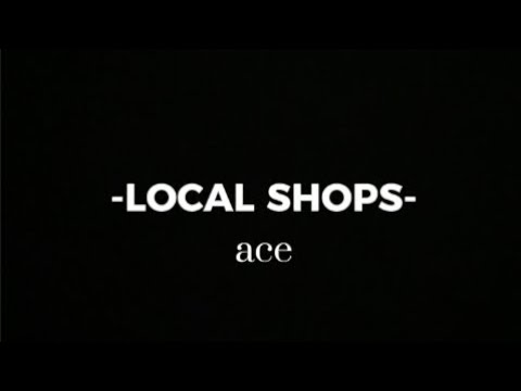 Local Shops - Ace Ft TMB