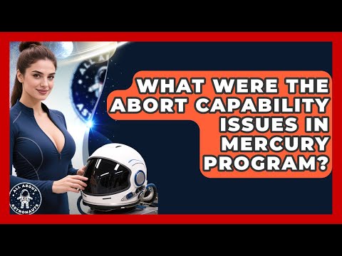 What Were The Abort Capability Issues In Mercury Program? - All About Astronauts