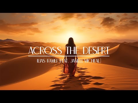 Ilias Ramli - Across The Desert  (Feat. Jamell'Micheal)
