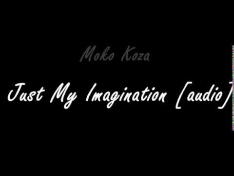 Moko Koza - Just My Imagination [audio]