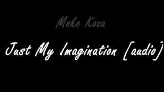 Moko Koza - Just My Imagination [audio]