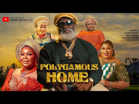 POLYGAMOUS HOME - HARRY B, EBELE OKARO,NGOZI EZEONU  - Nigerian Movies 2025 Latest Full Movies