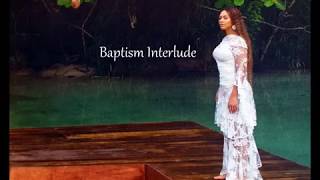 Baptism Interlude - OTRII 2018 (Audio)