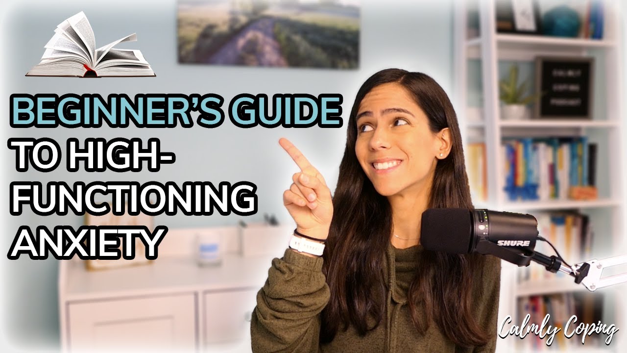 The Beginner's Guide to High-Functioning Anxiety