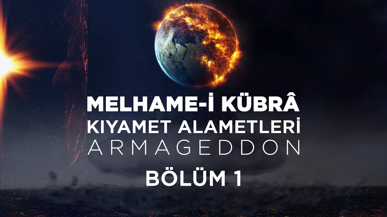 Kıyamet Alametleri 59. Ders (Melhame-i Kübrâ - Armageddon 1. Bölüm)