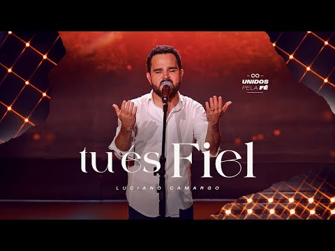 Luciano Camargo - Tu És Fiel | UNIDOS PELA FÉ Ao Vivo [Vídeo Oficial]