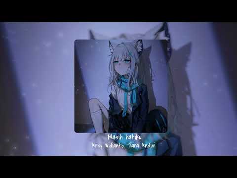 Masih hatiku – Arya Widianto, Tiara Andini (speed up+reverb)