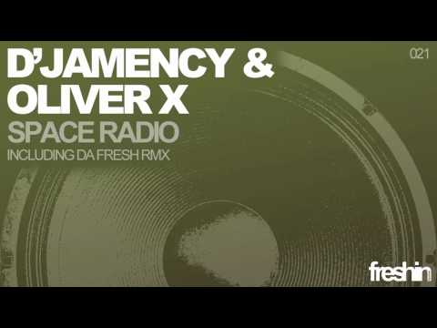 D'Jamency & Oliver X - Space Radio (Da Fresh Remix) [Freshin]
