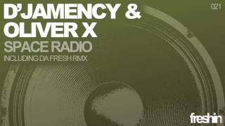 D'Jamency & Oliver X - Space Radio (Da Fresh Remix) [Freshin]