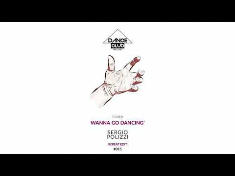 FISHER - Wanna Go Dancin' (Sergio Polizzi Eat Speel Rave Repeat Edit) Supported by Merk & Kremont