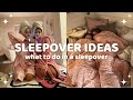 Sleepover Ideas Things To Do In A Sleepover