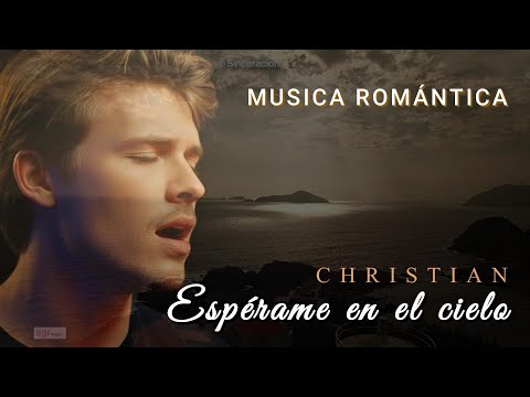 ESPÉRAME EN EL CIELO / CHRISTIAN