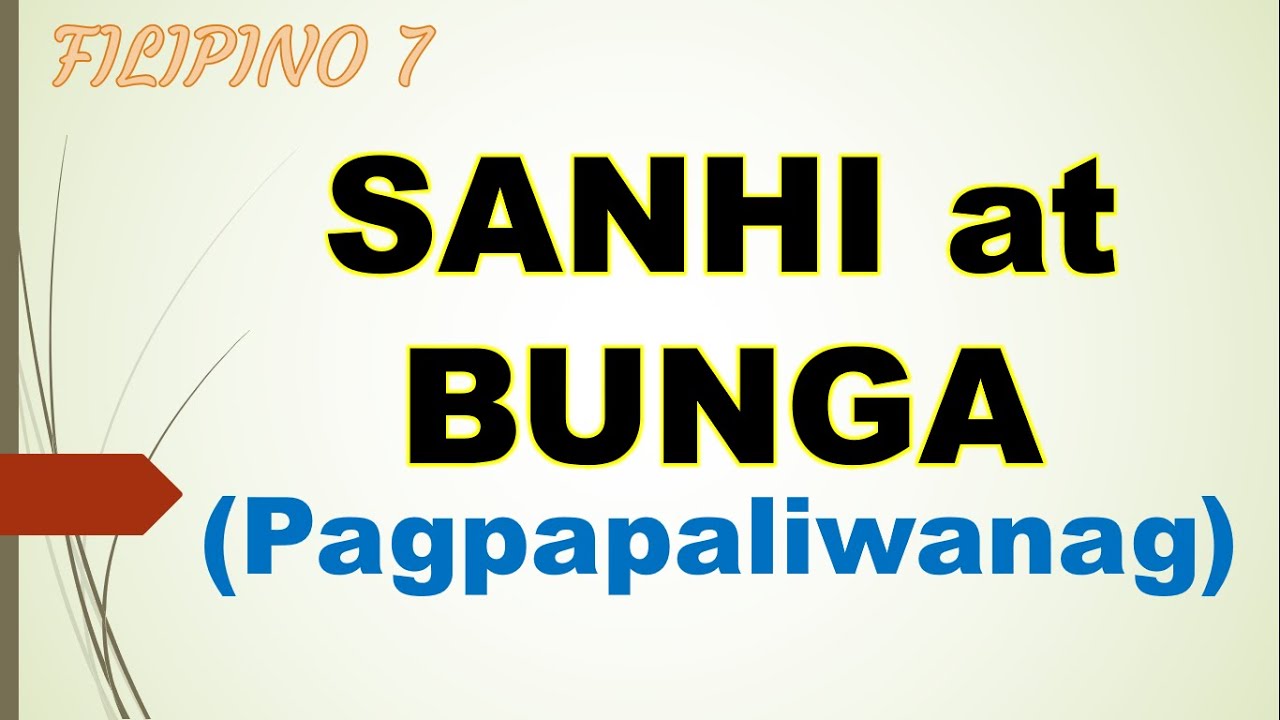 SANHI AT BUNGA || FILIPINO 7 LESSONS AND TUTORIALS || MELCS