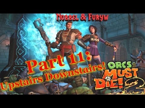Nobbel & Furyw Play: Orcs Must Die! 2 [Part 11]