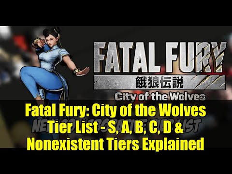 Fatal Fury: City of the Wolves Tier List - S, A, B, C, D & Nonexistent Tiers Explained