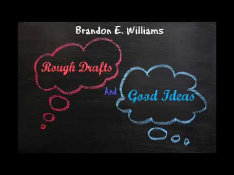 Brandon E. Williams - Rough Drafts and Good Ideas *Mixtape*