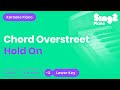 Chord Overstreet - Hold On (Lower Key) Karaoke Piano