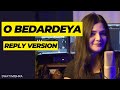 O Bedardeya (Reply) || Swati Mishra