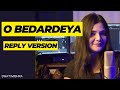 O Bedardeya Reply Swati Mishra