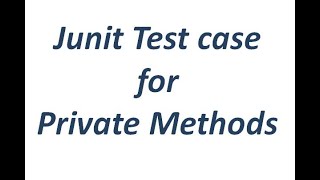 How to write Junit Test case for Private Methods in Java
