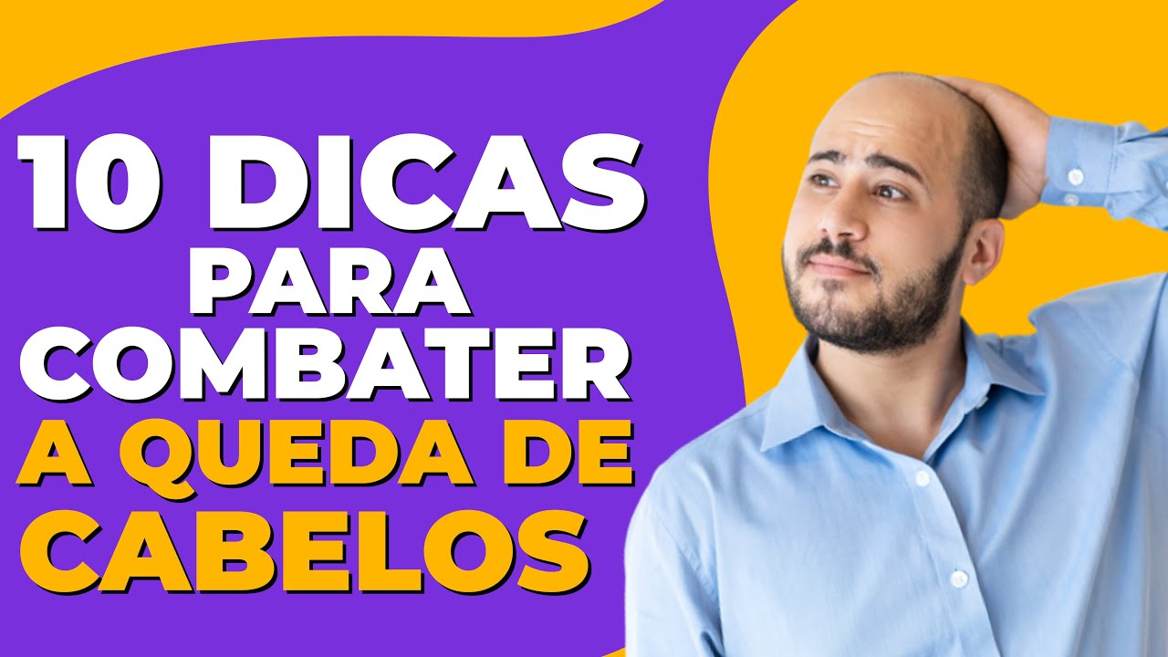 10 DICAS PARA COMBATER A QUEDA DE CABELO - POR Dr Lucas Fustinoni - Médico - CRMPR 30155