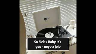 So Sick x Baby It&#39;s you   neyo x jojo