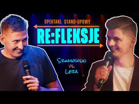 Piotrek Szumowski i Michał Leja "RE:fleksje" | SPEKTAKL STAND-UPOWY | całe nagranie (2023)