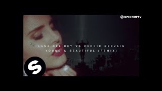 Lana Del Rey vs Cedric Gervais - Young &amp; Beautiful (Remix) [Official Music Video]