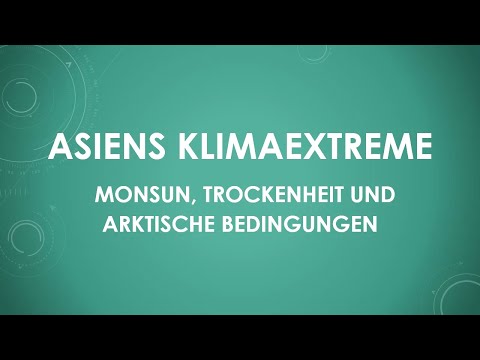 Asiens Klimaextreme - Monsun, Trockenheit und arktische Bedingungen (einfach und kurz erklärt)