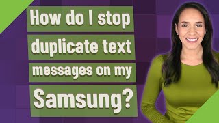 How do I stop duplicate text messages on my Samsung?