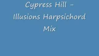 Cypress Hill - Illusions Harpsichord Mix HQ