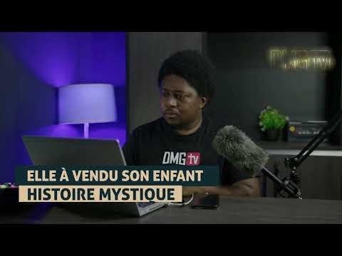 ELLE À VENDU SON ENFANT... HISTOIRE MYSTIQUE - DMG TV