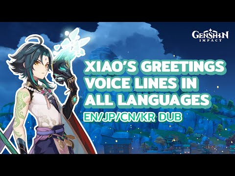 Xiao's Greetings Voice Lines in All Languages (EN/JP/CN/KR Dub) | Genshin Impact