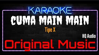 Download lagu Karaoke Cuma Main Main ( Original Music ) HQ Audio - Tipe X mp3
