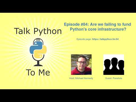#84: Are we failing to fund Python's core infrastructure? -- Talk Python To Me podcast