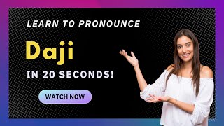 How to pronounce Daji