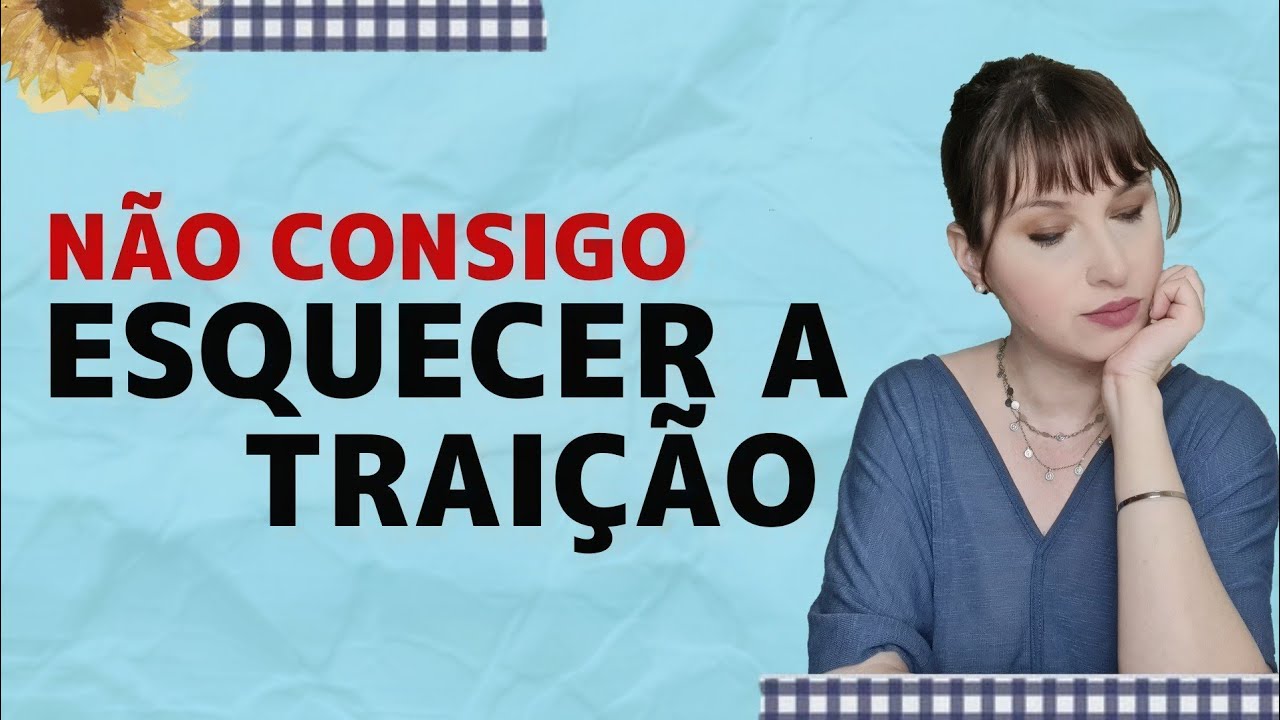 Não Consigo Esquecer a Traição ♡ @jaquelinepintopsicologa