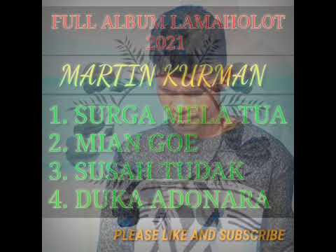 Martin Kurman_Surga Mela Tua_Mian Goe_Susah Tudak_Duka Adonara // Full Album 2021