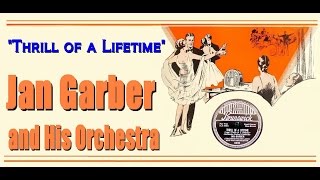 "Thrill Of A Lifetime"   Jan Garber and His Orchestra 1937