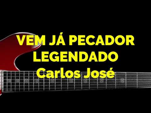 VEM JÁ PECADOR- 12 HARPA CRISTÃ-Carlos José LEGENDADO