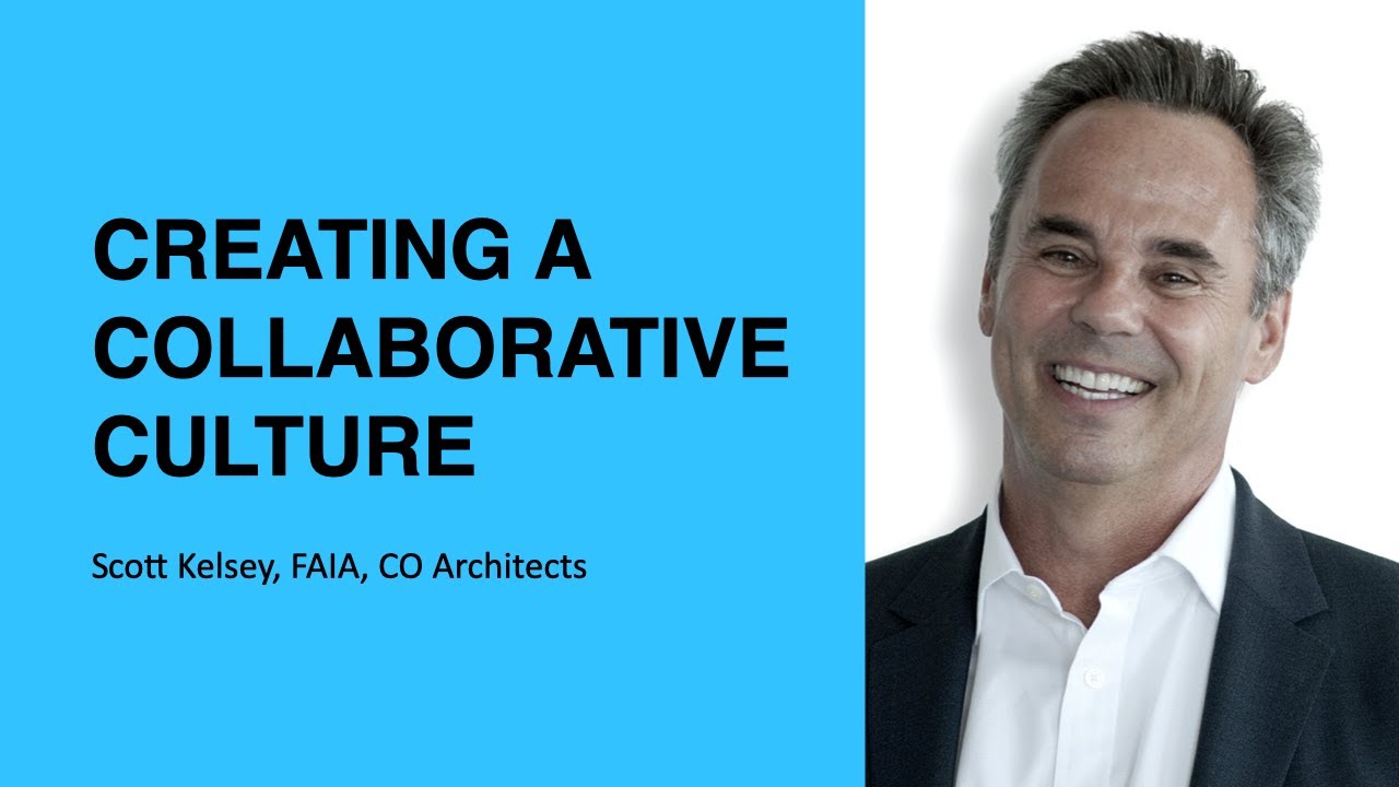 341: Creating a Collaborative Culture with Scott Kelsey FAIA