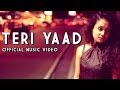 Teri Yaad | Official Music Video | Neha Kakkar Teri Yaad | Official Music Video | Neha Kakkar