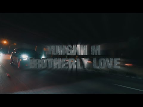 Yungnn M - Brotherly Love  (Official Music Video)