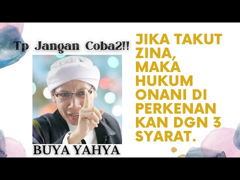 JIKA TAKUT ZINA, MAKA HUKUM ONANI DI PERKENANKAN - PENJELASAN BUYA YAHYA