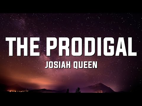 Josiah Queen - The Prodigal (Lyrics)