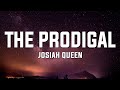 Josiah Queen - The Prodigal (Lyrics)
