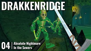 DRAKKENRIDGE // 04: Absolute Nightmare In the Sewers // QUEST 3 Gameplay